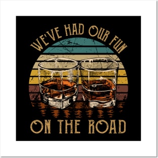 We've Had Our Fun. On The Road Cups of Wine Posters and Art